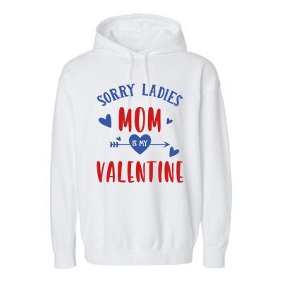 Sorry Ladies Mom Is My Valentine Funny Garment-Dyed Fleece Hoodie