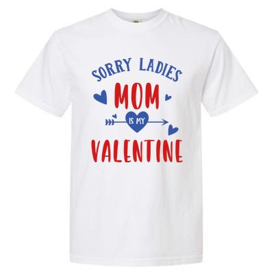 Sorry Ladies Mom Is My Valentine Funny Garment-Dyed Heavyweight T-Shirt