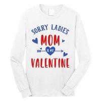 Sorry Ladies Mom Is My Valentine Funny Long Sleeve Shirt