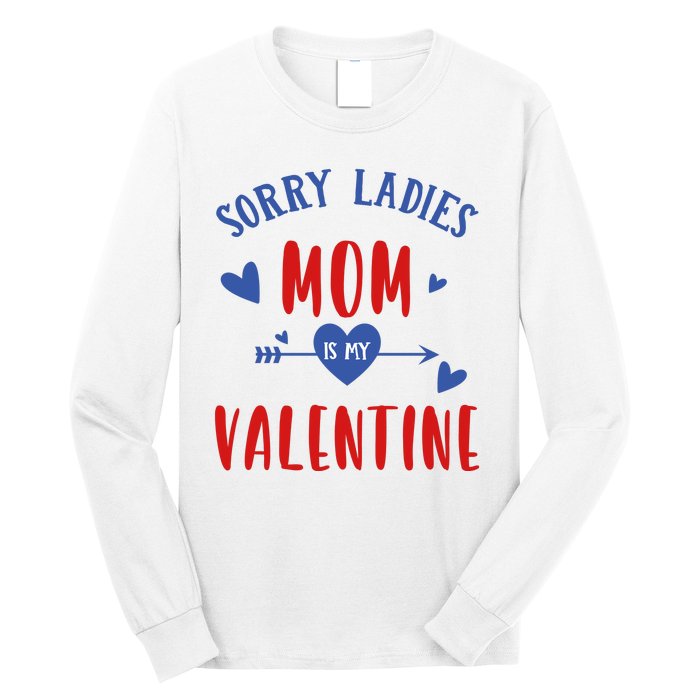 Sorry Ladies Mom Is My Valentine Funny Long Sleeve Shirt