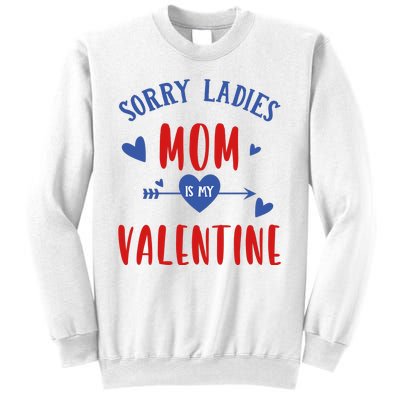 Sorry Ladies Mom Is My Valentine Funny Sweatshirt