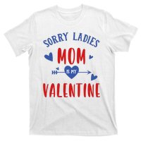 Sorry Ladies Mom Is My Valentine Funny T-Shirt