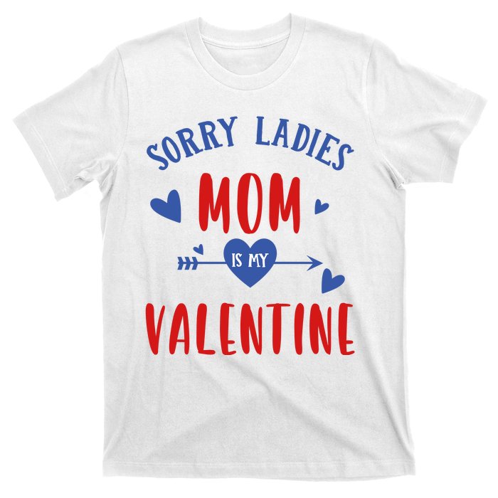 Sorry Ladies Mom Is My Valentine Funny T-Shirt