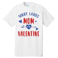 Sorry Ladies Mom Is My Valentine Funny Tall T-Shirt