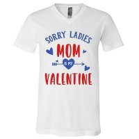 Sorry Ladies Mom Is My Valentine Funny V-Neck T-Shirt