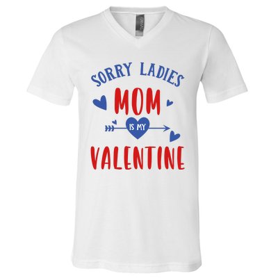 Sorry Ladies Mom Is My Valentine Funny V-Neck T-Shirt