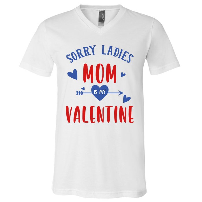 Sorry Ladies Mom Is My Valentine Funny V-Neck T-Shirt