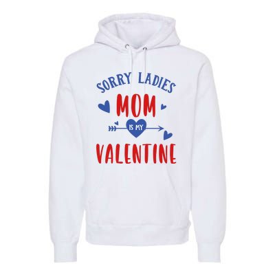 Sorry Ladies Mom Is My Valentine Funny Premium Hoodie