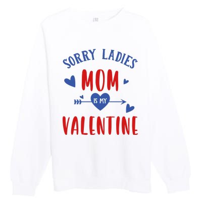 Sorry Ladies Mom Is My Valentine Funny Premium Crewneck Sweatshirt