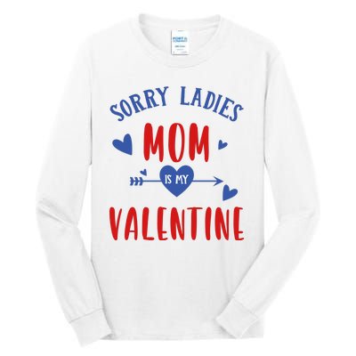 Sorry Ladies Mom Is My Valentine Funny Tall Long Sleeve T-Shirt