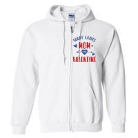 Sorry Ladies Mom Is My Valentine Funny Full Zip Hoodie