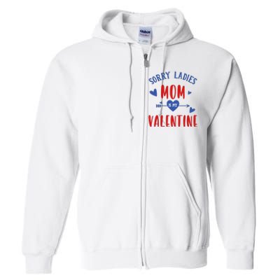 Sorry Ladies Mom Is My Valentine Funny Full Zip Hoodie