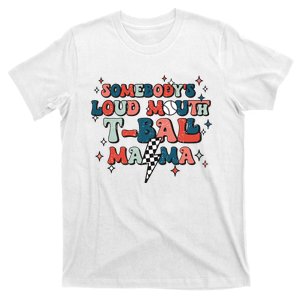 Somebody's Loud Mouth T-ball soccer Mothers Day Groovy T-Shirt