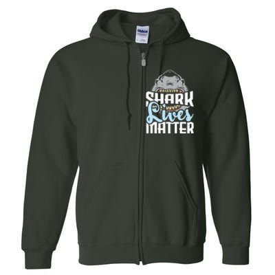 Shark Lives Matter Wildlife Marine Biologist Shark Lovers Full Zip Hoodie