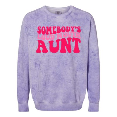 Somebodys Loud Mouth Aunt Gift Colorblast Crewneck Sweatshirt