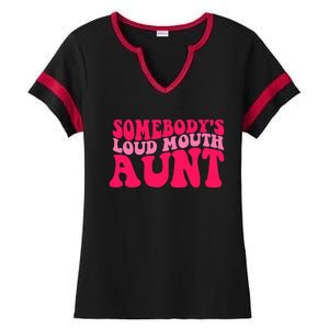 Somebodys Loud Mouth Aunt Gift Ladies Halftime Notch Neck Tee