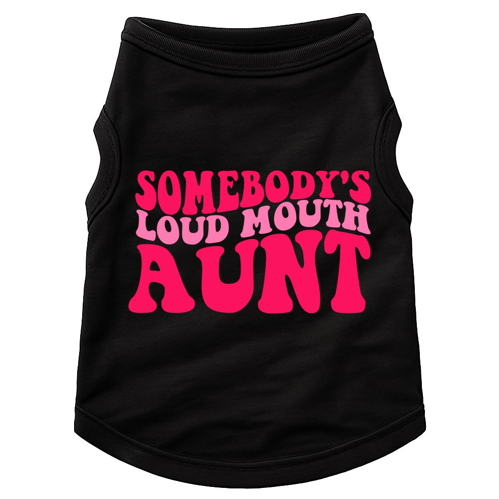 Somebodys Loud Mouth Aunt Gift Doggie Tank
