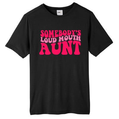 Somebodys Loud Mouth Aunt Gift Tall Fusion ChromaSoft Performance T-Shirt