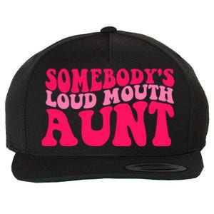 Somebodys Loud Mouth Aunt Gift Wool Snapback Cap