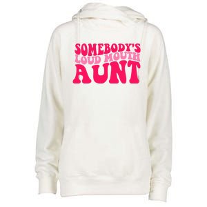 Somebodys Loud Mouth Aunt Gift Womens Funnel Neck Pullover Hood