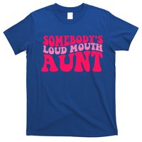 Somebodys Loud Mouth Aunt Gift T-Shirt