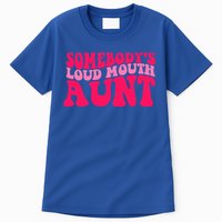 Somebodys Loud Mouth Aunt Gift Tall T-Shirt