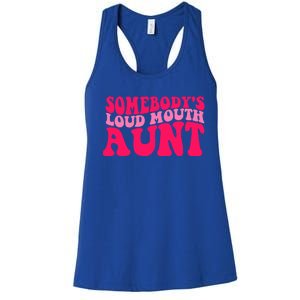 Somebodys Loud Mouth Aunt Gift Women's Racerback Tank