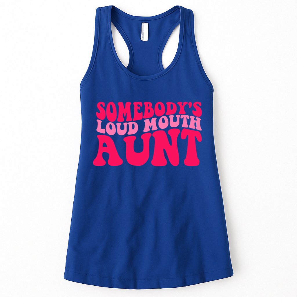 Somebodys Loud Mouth Aunt Gift Womens Tank Top