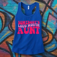 Somebodys Loud Mouth Aunt Gift Womens Tank Top