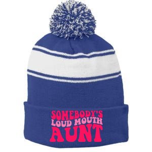 Somebodys Loud Mouth Aunt Gift Stripe Pom Pom Beanie