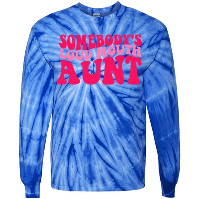 Somebodys Loud Mouth Aunt Gift Tie-Dye Long Sleeve Shirt