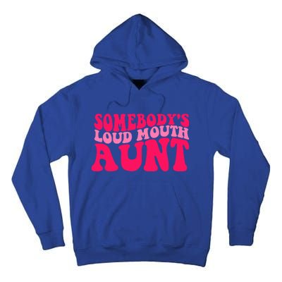 Somebodys Loud Mouth Aunt Gift Tall Hoodie