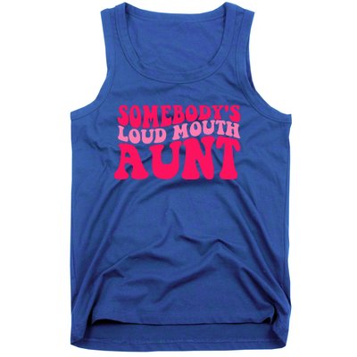 Somebodys Loud Mouth Aunt Gift Tank Top