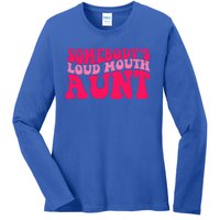 Somebodys Loud Mouth Aunt Gift Ladies Long Sleeve Shirt