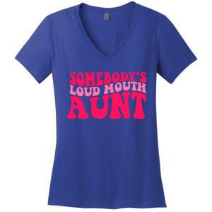 Somebodys Loud Mouth Aunt Gift Women's V-Neck T-Shirt