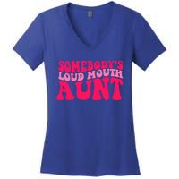 Somebodys Loud Mouth Aunt Gift Women's V-Neck T-Shirt