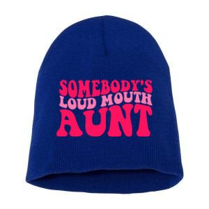 Somebodys Loud Mouth Aunt Gift Short Acrylic Beanie