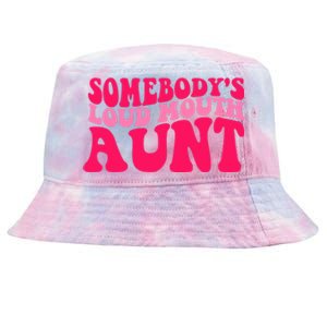 Somebodys Loud Mouth Aunt Gift Tie-Dyed Bucket Hat