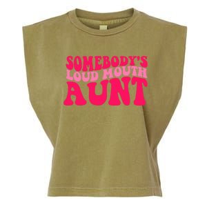 Somebodys Loud Mouth Aunt Gift Garment-Dyed Women's Muscle Tee