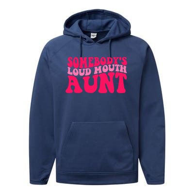 Somebodys Loud Mouth Aunt Gift Performance Fleece Hoodie