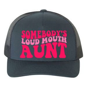 Somebodys Loud Mouth Aunt Gift Yupoong Adult 5-Panel Trucker Hat