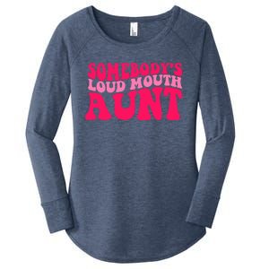 Somebodys Loud Mouth Aunt Gift Women's Perfect Tri Tunic Long Sleeve Shirt