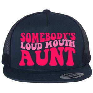 Somebodys Loud Mouth Aunt Gift Flat Bill Trucker Hat