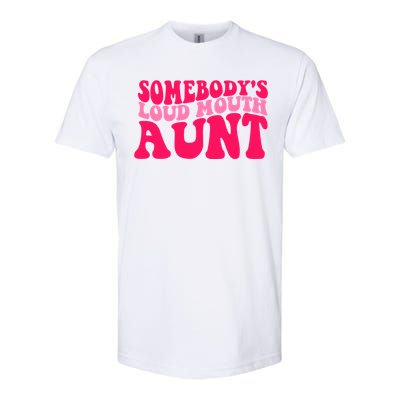 Somebodys Loud Mouth Aunt Gift Softstyle® CVC T-Shirt