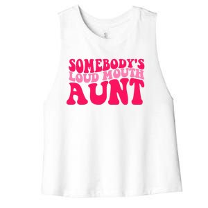 Somebodys Loud Mouth Aunt Gift Women's Racerback Cropped Tank