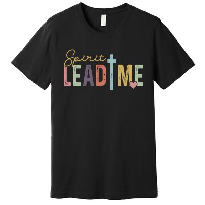 Spirit Lead Me Where My Trust Is Without Borders (Two Sides) Premium T-Shirt