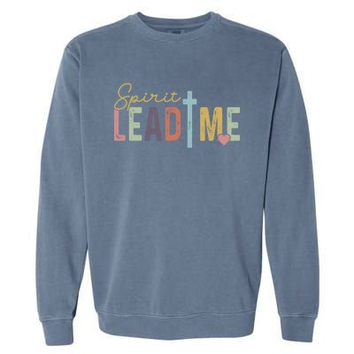 Spirit Lead Me Where My Trust Is Without Borders (Two Sides) Garment-Dyed Sweatshirt