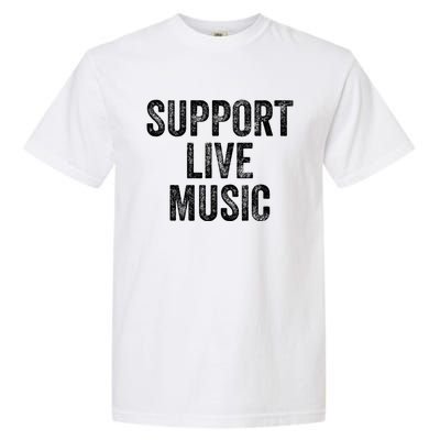 Support Live Music Concert Music Band Lover Live Garment-Dyed Heavyweight T-Shirt