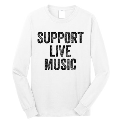 Support Live Music Concert Music Band Lover Live Long Sleeve Shirt