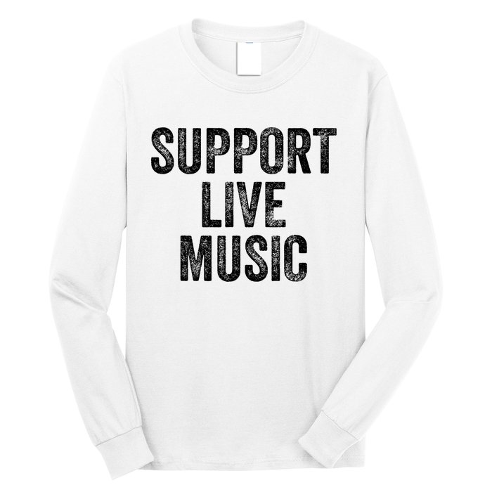 Support Live Music Concert Music Band Lover Live Long Sleeve Shirt